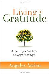 Transform Your Life with Gratitude: A Review of ‘Living in Gratitude’ by Angeles Arrien