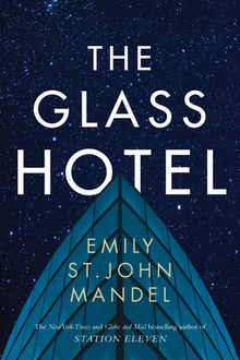 A Multilayered Tale of Ambition and Consequence: A Review of “The Glass Hotel” by Emily St. John Mandel