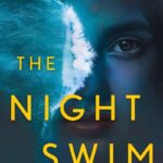 A Thrilling Ride of Mystery and Secrets in “The Night Swim” by Megan Goldin