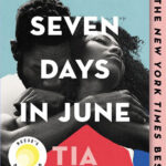 Revisiting Lost Love and Personal Growth in Seven Days in June by Tia Williams